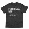 Field Hockey Dad Definition Shirt