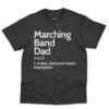 Marching Band Dad Definition Shirt