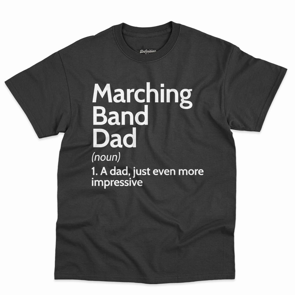 Marching Band Dad Definition Shirt