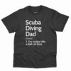 Scuba Diving Dad Definition Shirt