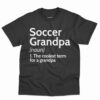 Soccer Grandpa Definition Shirt