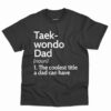 Taekwondo Dad Definition Shirt