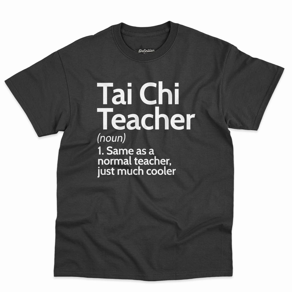 Tai Chi Teacher Definition Shirt