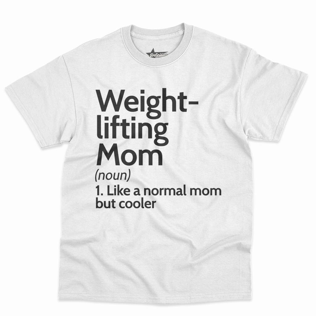 Weightlifting Mom Definition Shirt