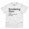 Bouldering Mom Definition Shirt