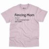 Fencing Mom Definition Shirt 2