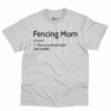 Fencing Mom Definition Shirt 4