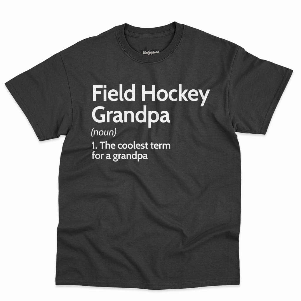 Field Hockey Grandpa Definition Shirt