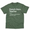 French Horn Teacher Definition Shirt 4