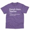 French Horn Teacher Definition Shirt 7