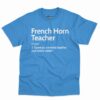 French Horn Teacher Definition Shirt 9