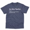 Jiu-jitsu Teacher Definition Shirt 5