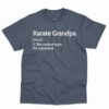 Karate Grandpa Definition Shirt 4