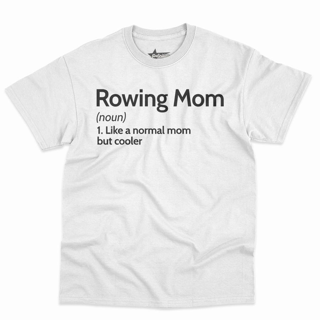 Rowing Mom Definition Shirt