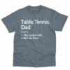 Table Tennis Dad Definition Shirt 1