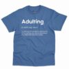 Adulting Definition Shirt - Funny Quotes Definition Tee 212