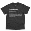 Ambition Definition Shirt - Motivational Gift For Achievers