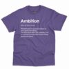 Ambition Definition Shirt - Motivational Gift For Achievers 12