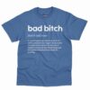 Bad Bitch Definition Shirt - Funny Gift For Best Friends 12