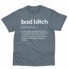 Bad Bitch Definition Shirt - Funny Gift For Best Friends 2