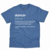 Dancer Definition Shirt - Funny And Stylish Gift For Dancers 12