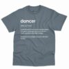 Dancer Definition Shirt - Funny And Stylish Gift For Dancers 2