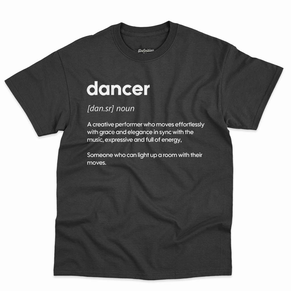 Dancer Definition Shirt - Funny And Stylish Gift For Dancers