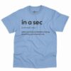 In A Sec Definition Shirt - Funny Sarcastic Gift 5