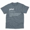 Phd Definition Shirt - Funny Gift For Phd Graduates 2