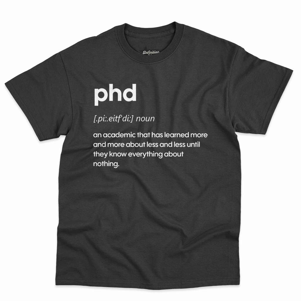 Phd Definition Shirt - Funny Gift For Phd Graduates