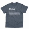 Thrive Definition Shirt - Motivational Gift For Achiever 3